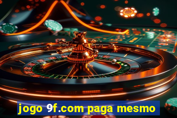 jogo 9f.com paga mesmo